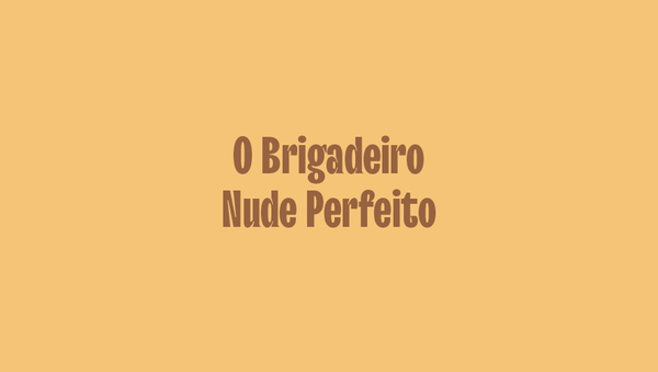 O Brigadeiro Nude Perfeito