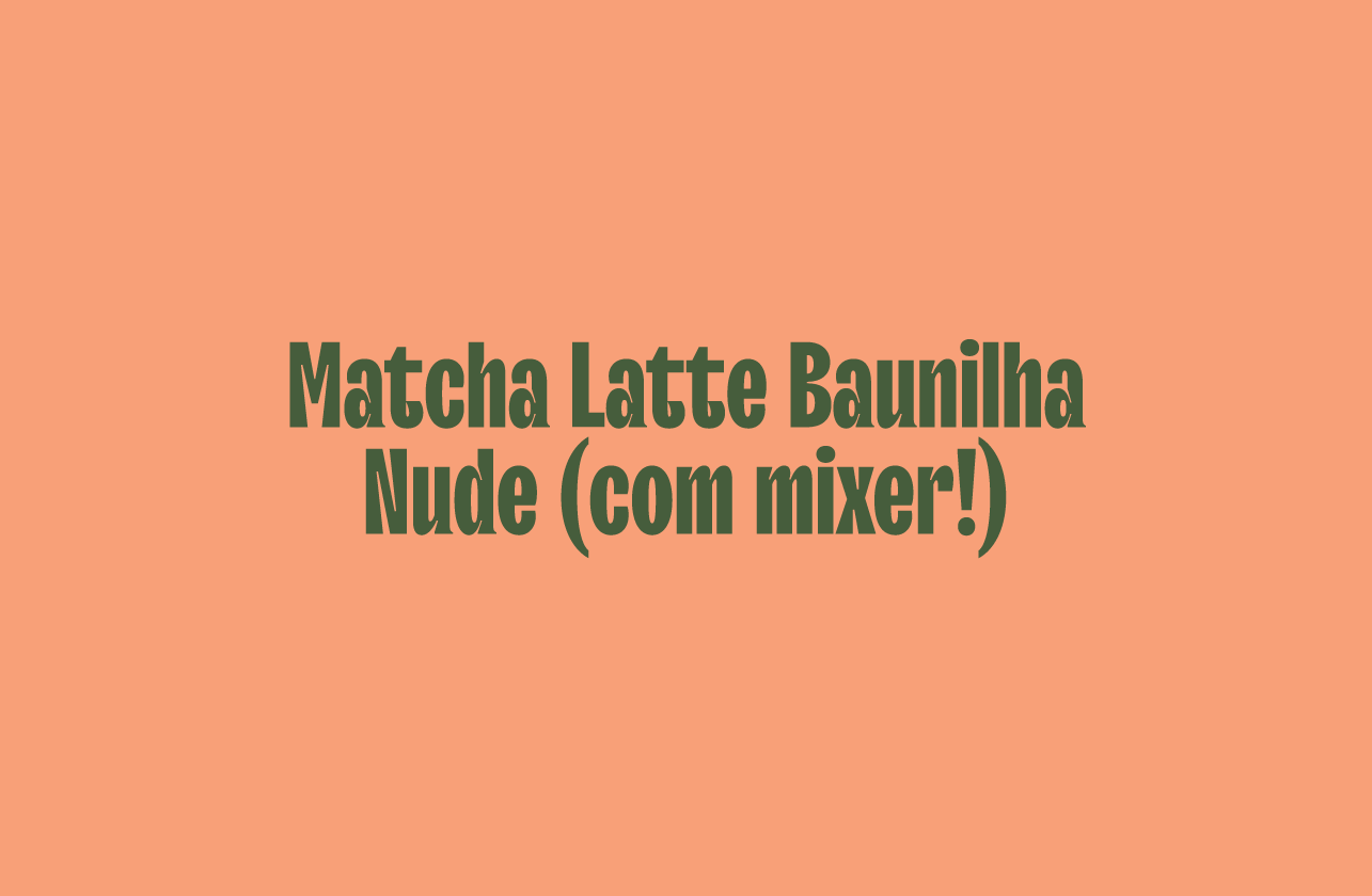 Matcha Latte Nude (com mixer!)
