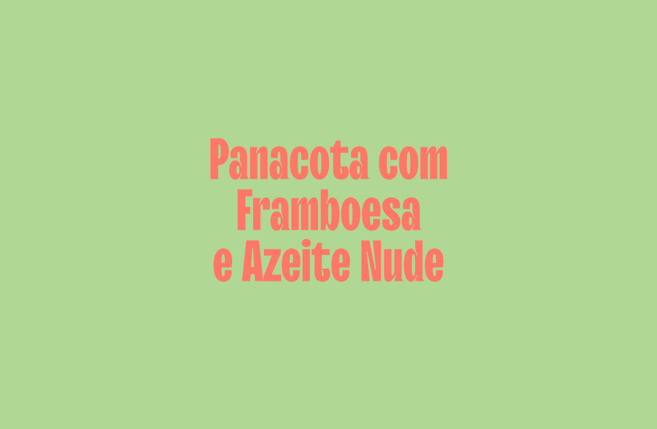 Panacota com Framboesa e Azeite Nude