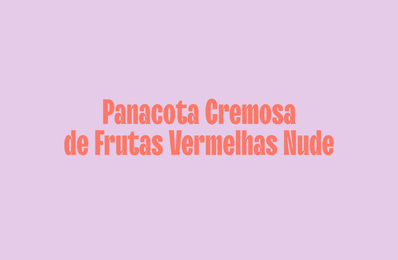 Panacota Cremosa de Frutas Vermelhas Nude