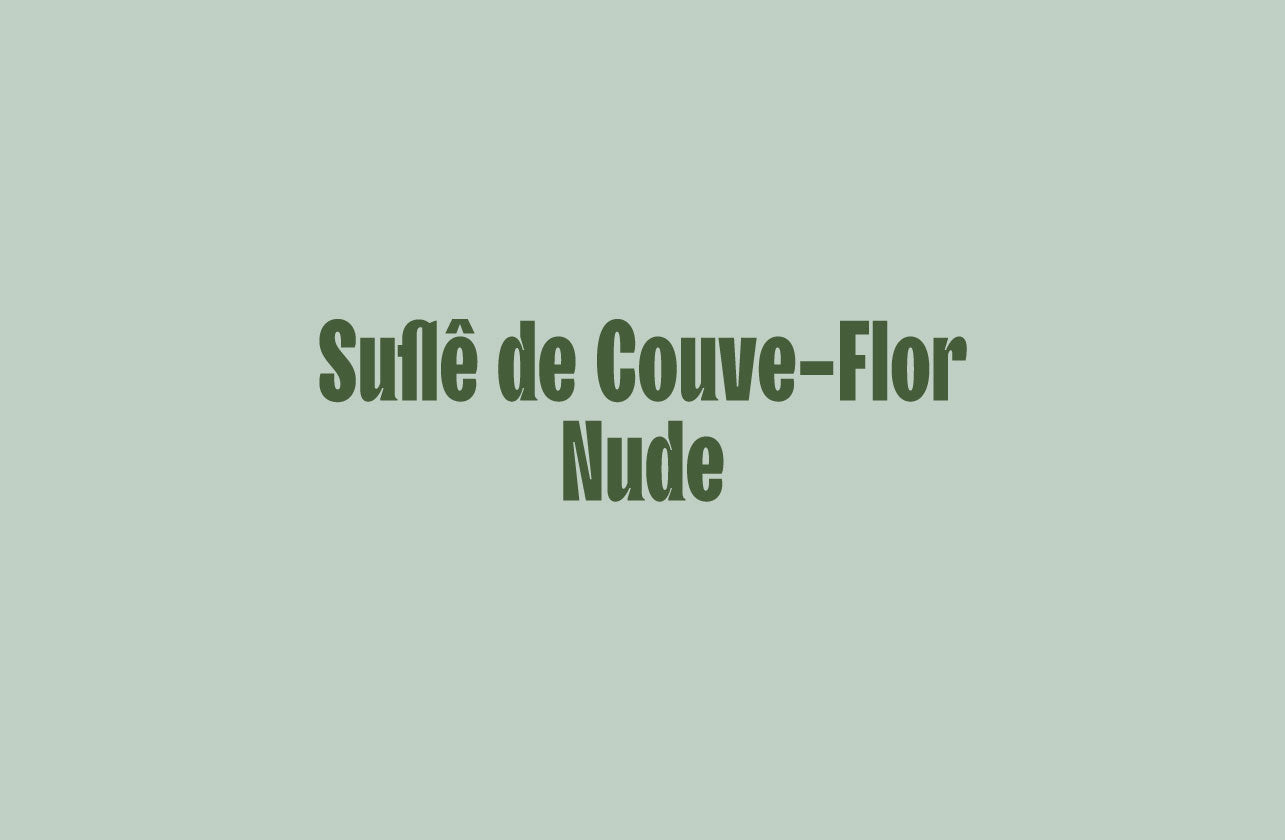 Suflê de Couve-Flor Nude